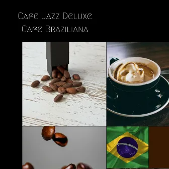 Cafe Braziliana by Cafe Jazz Deluxe