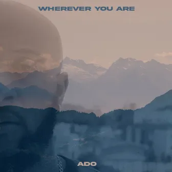 Wherever You Are by Dr. ADO