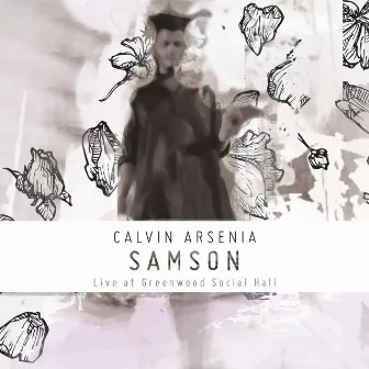 Samson (Live at Greenwood Social Hall) by Calvin Arsenia