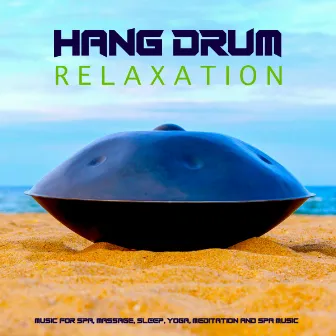 Hang Drum Relaxation Music For Spa, Massage, Sleep, Yoga, Meditation and Spa Music by Hang Drum Music