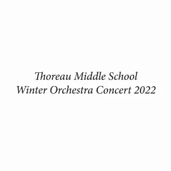 Thoreau Middle School Orchestras Winter Concert 2022 (Live) by Heather Yacovissi