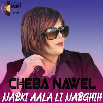 Nabki Aala Li Nabghih by Cheba Nawel