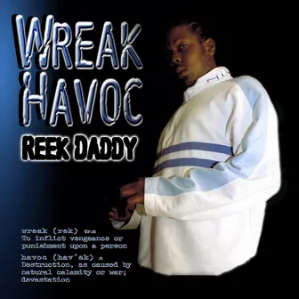 wreak havoc by Reek Daddy