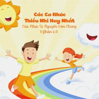 Các Ca Khúc Thiếu Nhi Hay Nhất Của Nhạc Sĩ Nguyễn Văn Chung (Phần 6) by LalaTv