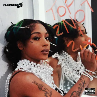 Top 2, Not 2 by Kenzo B