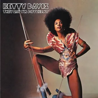 They Say I'm Different by Betty Davis