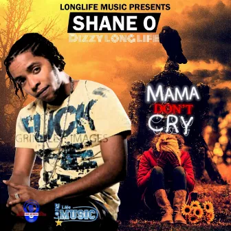 Mama Don't Cry by Dizzy long life