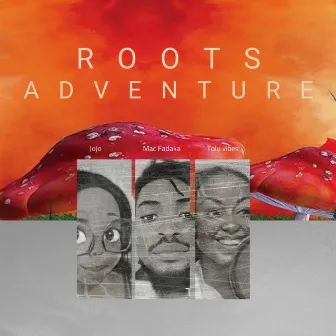 Roots Adventure by Mac Fadaka