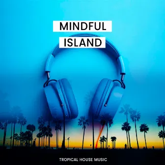 Mindful Island by Tropical House Music