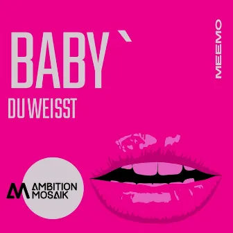 Baby du weisst by Meemo