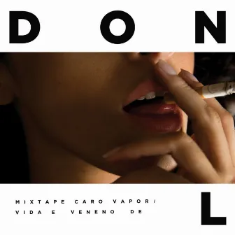 Caro Vapor / Vida e Veneno de Don L by Don L