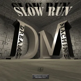 Slow Run by Dreams Machine