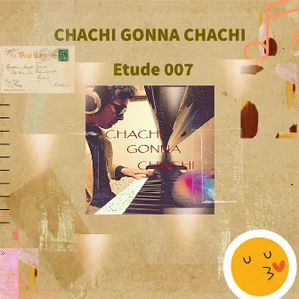 CHACHI GONNA CHACHI / Etude007 by CHACHI