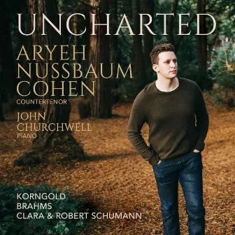 Uncharted: Korngold - Brahms - Clara & Robert Schumann by Aryeh Nussbaum Cohen