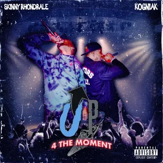 UP 4 THE MOMENT by Kogniak