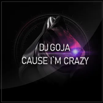 Cause I`m Crazy by DJ Goja