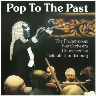 Pop to the Past by The Philharmonic Pop Orchestra