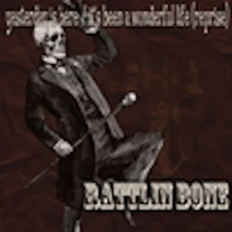 Yesterday Is Here/It's Been A Wonderful Life (Reprise) by Rattlin Bone