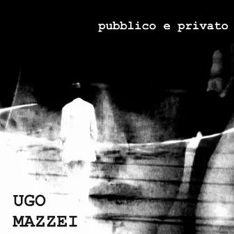 Pubblico e privato by Ugo Mazzei