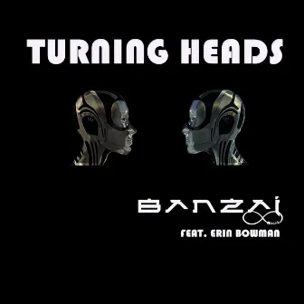 Turning Heads (feat. Erin Bowman) by Banzai