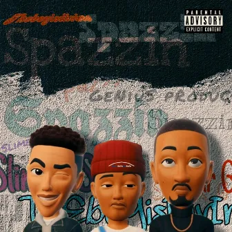 SPAZZIN by Theboyisdivine