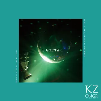 I gotta by KZ