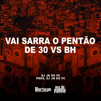 Vai Sarra o Pentão de 30 vs Bh by Dj Jn do PC