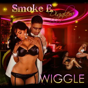 Wiggle by Smoke E. Digglera