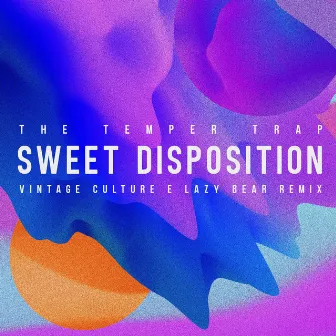 Sweet Disposition (Vintage Culture & Lazy Bear Remix) by The Temper Trap