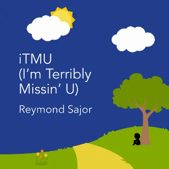 iTMU (I’m Terribly Missin' U) by Reymond Sajor