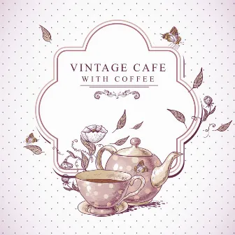 Vintage Cafe with Coffee: Relaxing Melodies Jazz, Smooth Night, Cafe Background Music by Relax Time Zone