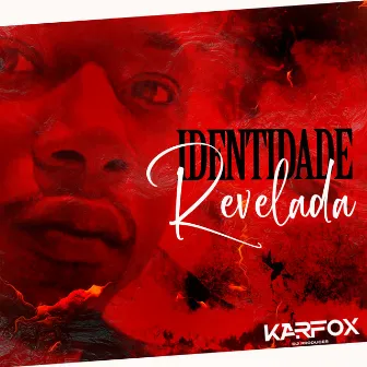 Identidade Revelada by KARFOX