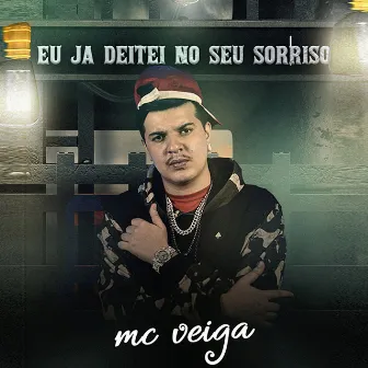 Eu Ja Deitei no Seu Sorriso by MC Veiga