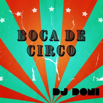 Boca de Circo by DJ Doni