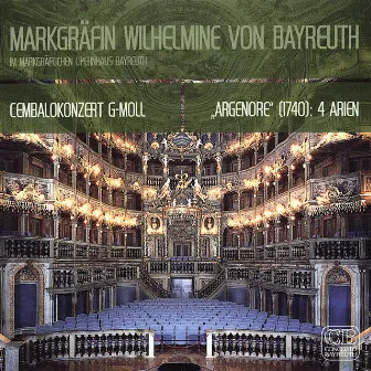 Markgräfin Wilhelmine Von Bayreuth: Cembalokonzert G-Moll und vier Arien aus Argenore by Viktor Lukas