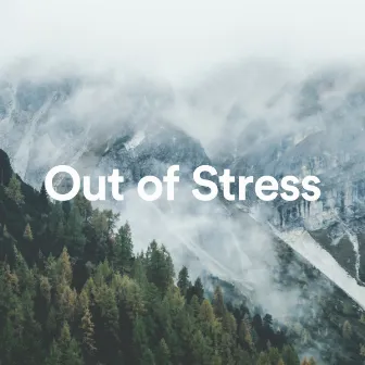 Out Of Stress. Calm And Relax by 