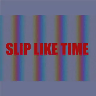 Slip Like Time by Mano DL