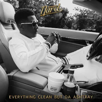 Everything Clean but da Ashtray by MobSquad Nard