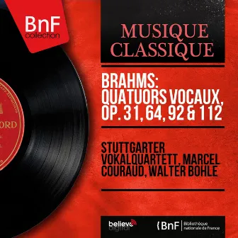 Brahms: Quatuors vocaux, Op. 31, 64, 92 & 112 (Mono Version) by Walter Bohle