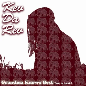 Grandma Knows Best by Kev Da Rev