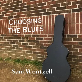 Choosing the Blues by Sam Wentzell