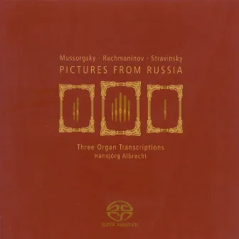 Mussorgsky, M.: Pictures at an Exhibition / Rachmaninov, S.: the Isle of the Dead / Stravinsky, I.: 3 Movements From Petrushka (Arr. for Organ) by Hansjörg Albrecht