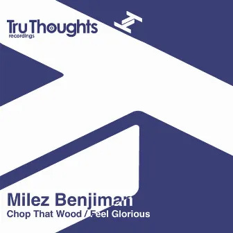 Chop That Wood / Feel Glorious by Milez Benjiman