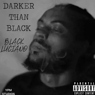 Darker Than Black by Black Luciano