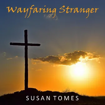 Wayfaring Stranger by Susan Tomes