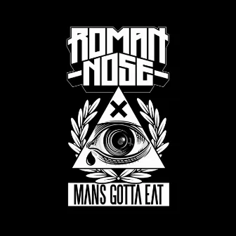 Man's Gotta Eat by Roman Nose