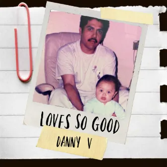 Loves So Good by Danny V