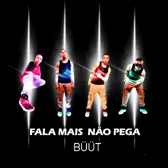 Fala Mais Não Pega by Buut