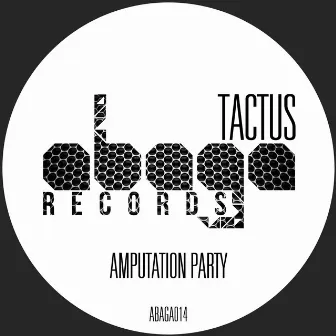 Amputation Party by Tactus