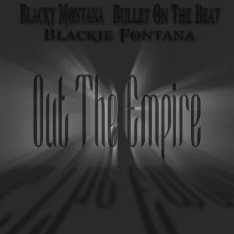 Out the Empire by Blacky Montana